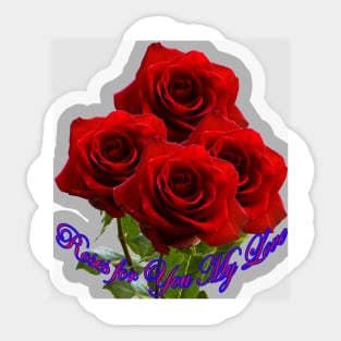 Roses for You - My Love ! Sticker